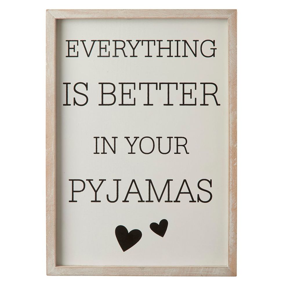 Everything is better in your pyjamas quirky wall sign